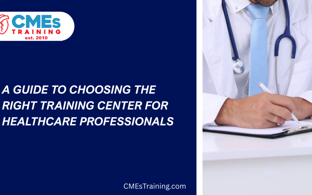 A Guide to Choosing the Right Training Center for Healthcare Professionals