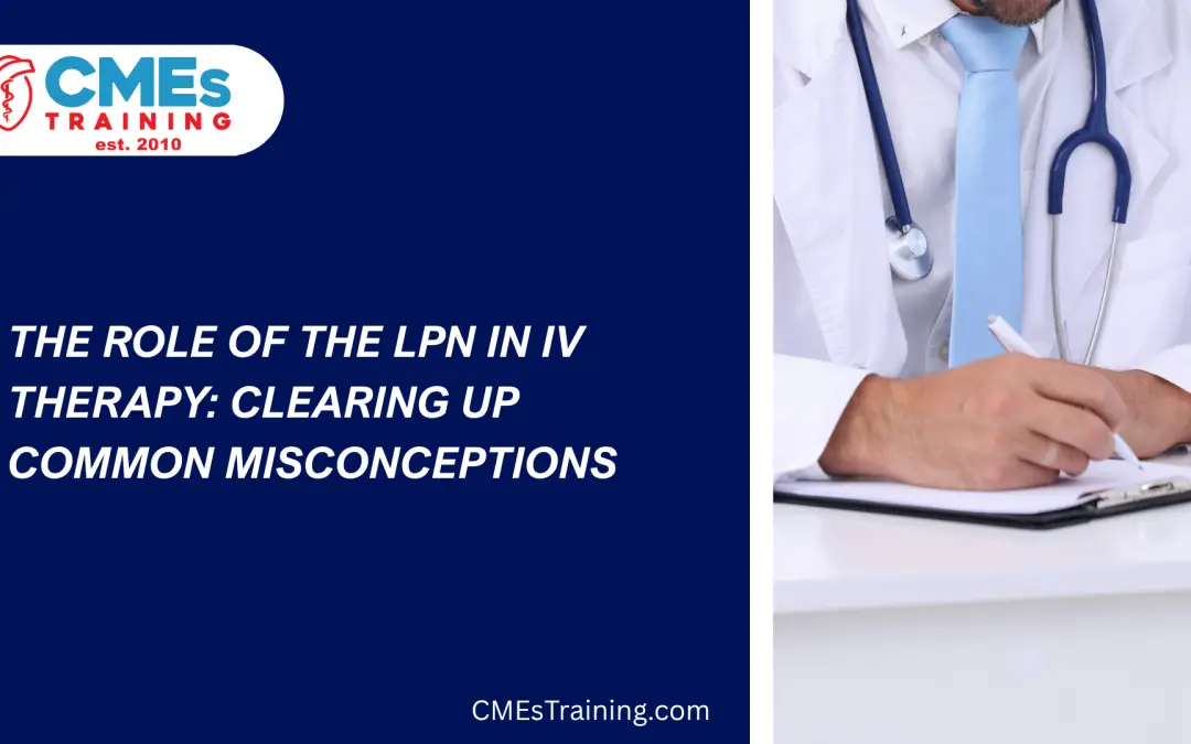 The Role of the LPN in IV Therapy: Clearing Up Common Misconceptions