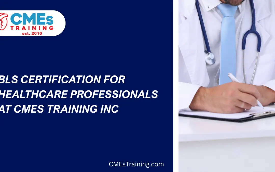 BLS Certification for Healthcare Professionals at CMEs Training Inc